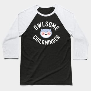 Owlsome Childminder Pun - Funny Gift Idea Baseball T-Shirt